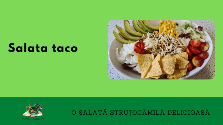 Salata taco – o struțocămilă delicioasă